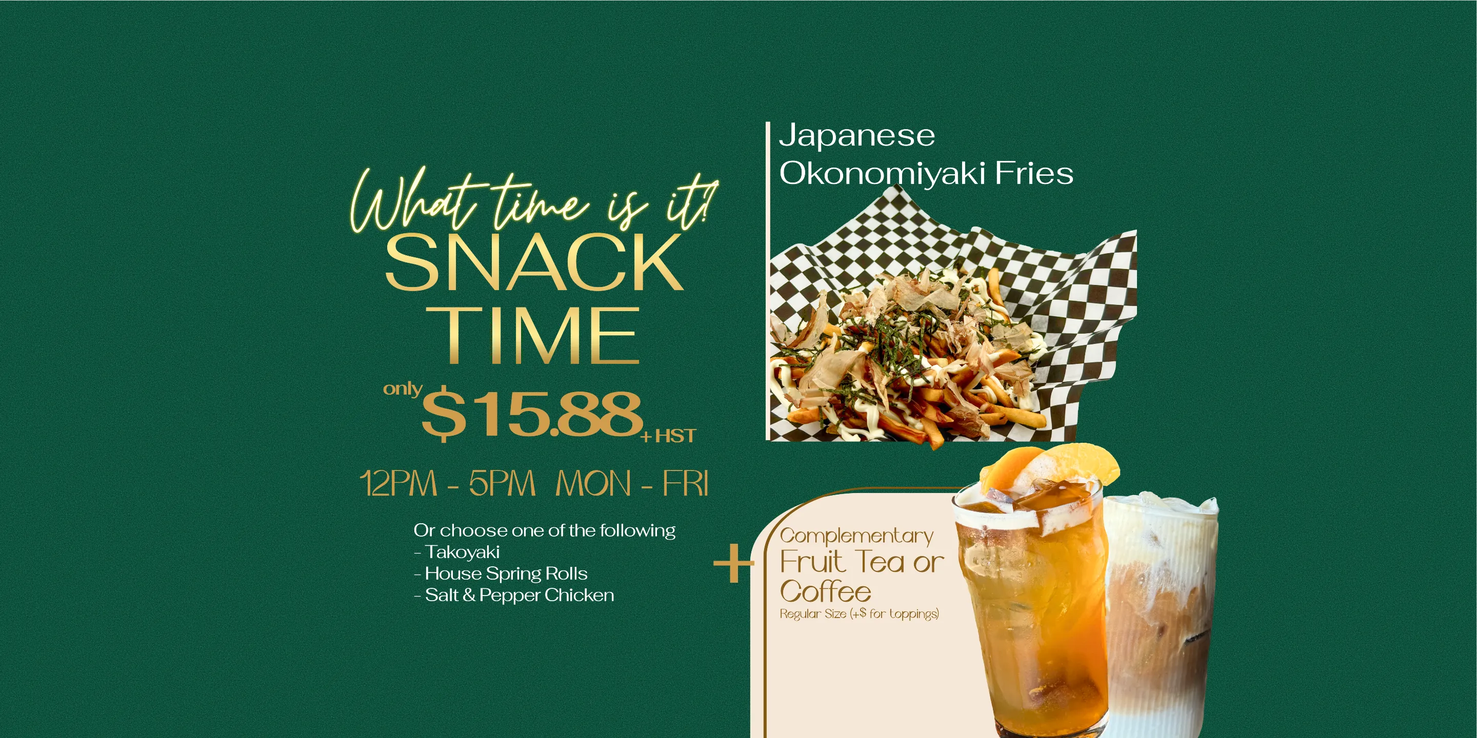 Snack Time Specials 12PM-5PM MON-FRI
